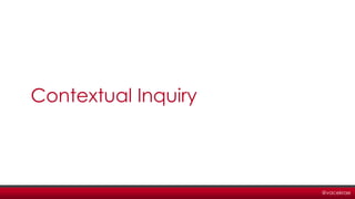 @vacekrae
Contextual Inquiry
 