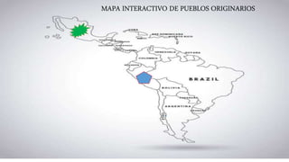 MAPA INTERACTIVO DE PUEBLOS ORIGINARIOS
 