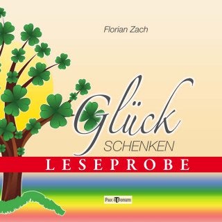  Leseprobe Buch: „Glück schenken bei Pax et Bonum Verlag Berlin