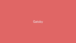 Gatsby
 