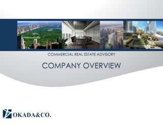 COMMERCIAL REAL ESTATE ADVISORY


COMPANY OVERVIEW
 