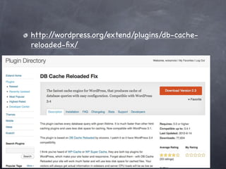 http://wordpress.org/extend/plugins/db-cache-
reloaded-ﬁx/
 