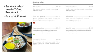• Ramen lunch at
nearby T-One
Restaurant
• Opens at 12 noon
 