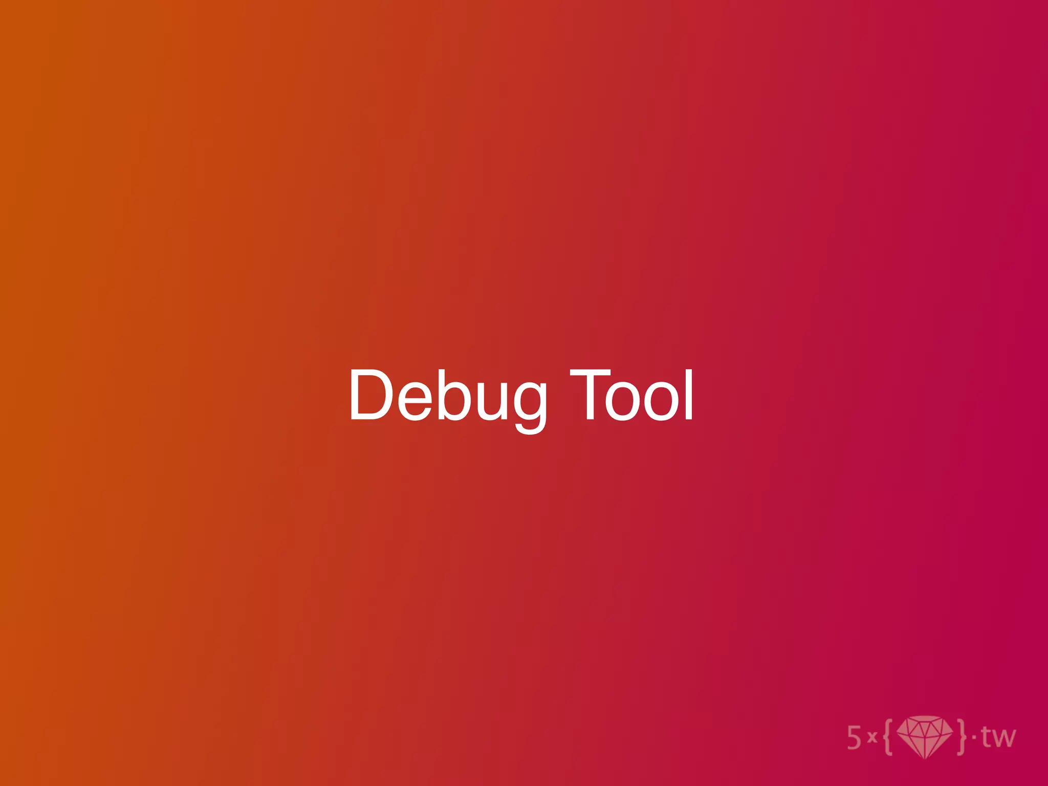 Debug Tool
 