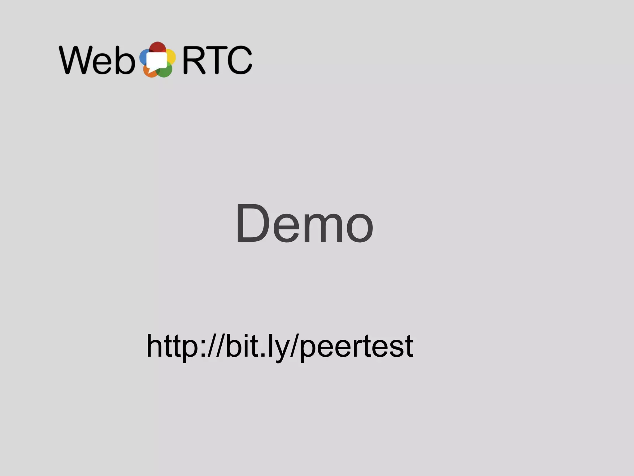 Demo
http://bit.ly/peertest
 