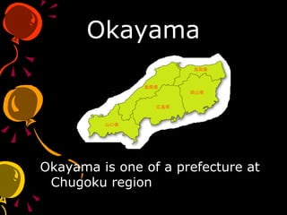 Okayama Okayama is one of a prefecture at Chugoku region 