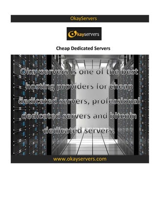 OkayServers
Cheap Dedicated Servers
www.okayservers.com
 