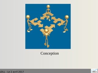 JDLL : Le 2 avril 2017
Conception
 