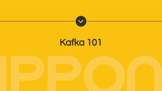 Kafka 101
 
