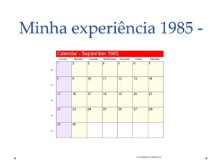 Minha experiência 1985 -

 