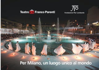 Per Milano, un luogo unico al mondo
Fondazione Pier Lombardo
 