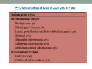 WHO Classification of cysts of Jaws 2017 (4th etd.)
 