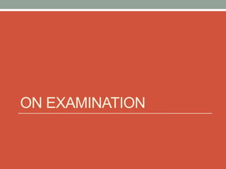 ON EXAMINATION
 