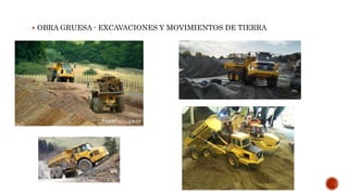  OBRA GRUESA - EXCAVACIONES Y MOVIMIENTOS DE TIERRA
 