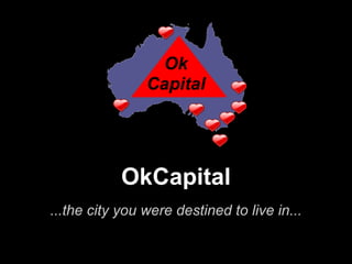 OkCapital
...the city you were destined to live in...
 
