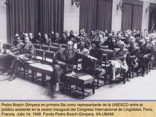 Pedro Bosch Gimpera en primera fila como representante de la UNESCO entre el público asistente en la sesión inaugural del Congreso Internacional de Lingüistas; Paris, Francia.  Julio 14, 1948.  Fondo Pedro Bosch-Gimpera, IIA-UNAM. 