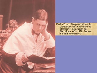 Pedro Bosch Gimpera retrato de graduación de la Facultad de Derecho. Universidad de Barcelona. Año 1910. Fondo Familia Prieto Bosch 