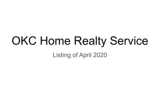 OKC Home Realty Service
Listing of April 2020
 
