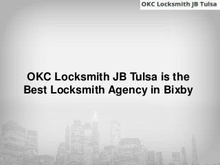 OKC Locksmith JB Tulsa is the
Best Locksmith Agency in Bixby
 