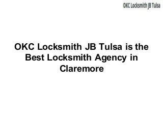 OKC Locksmith JB Tulsa is the
Best Locksmith Agency in
Claremore
 