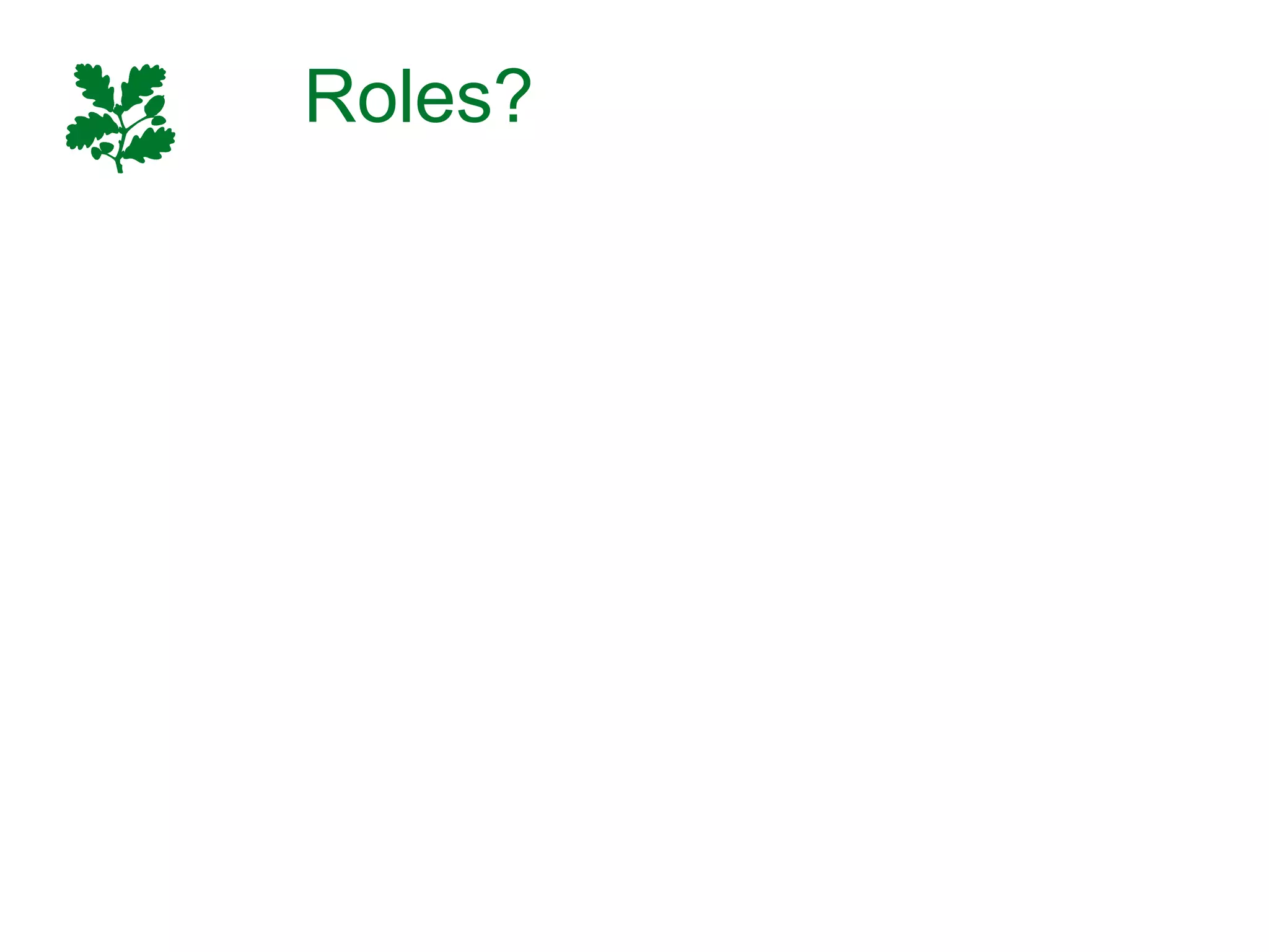 Roles?
 