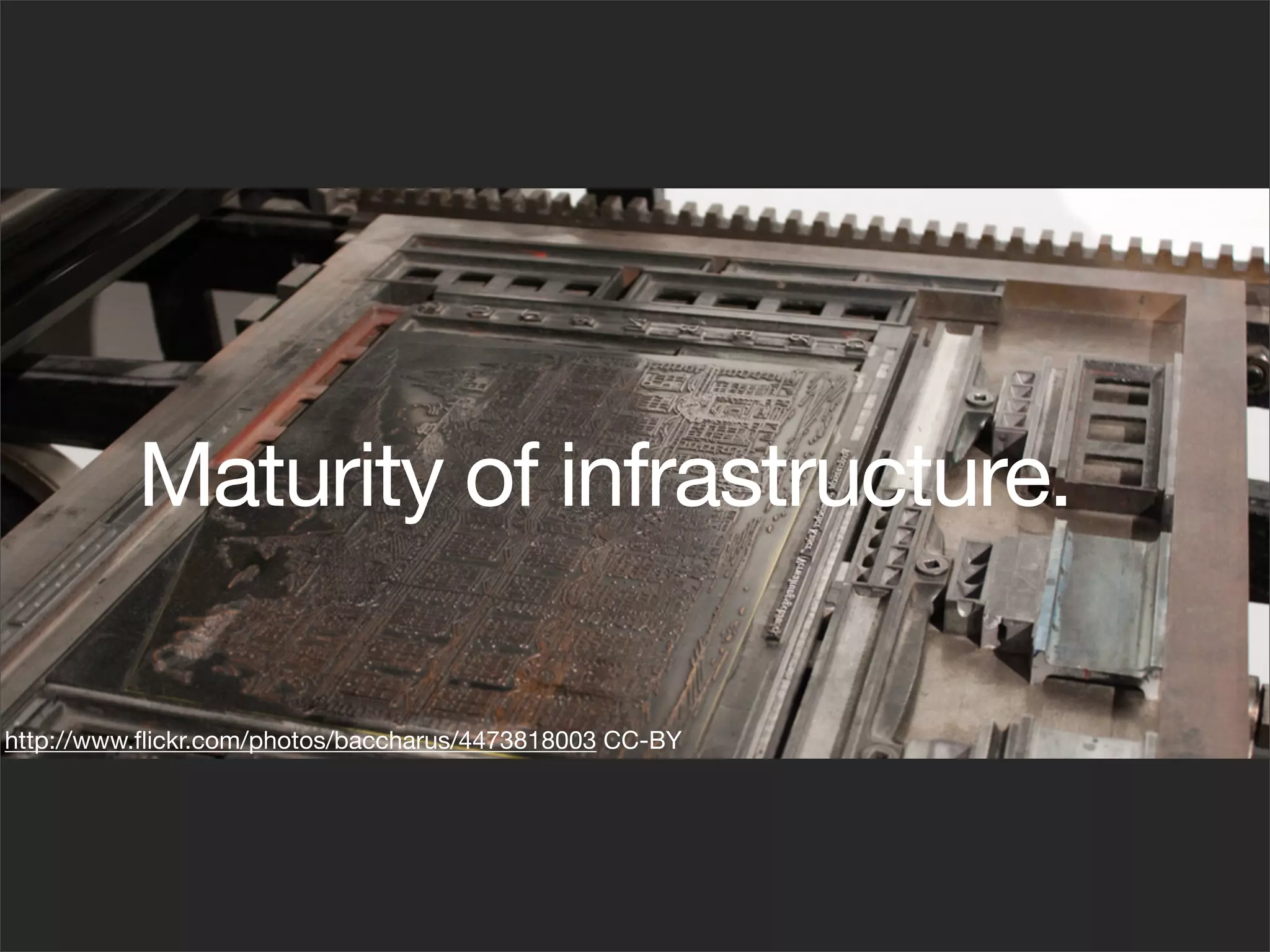 Maturity of infrastructure.

http://www.ﬂickr.com/photos/baccharus/4473818003 CC-BY
 