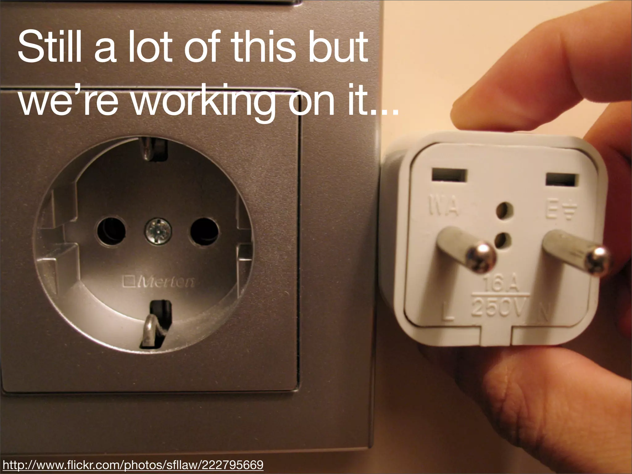 Still a lot of this but
  we’re working on it...




http://www.ﬂickr.com/photos/sﬂlaw/222795669
 