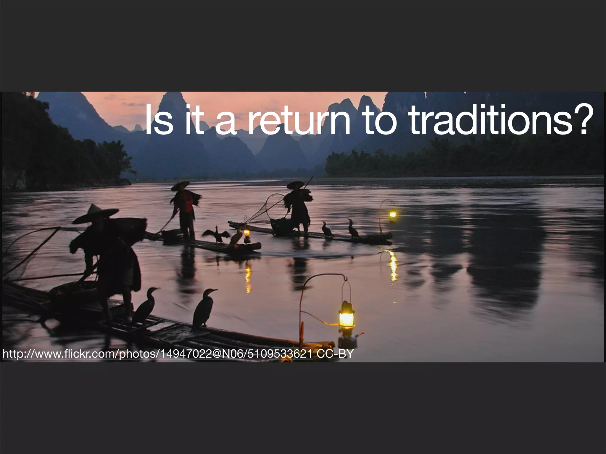 Is it a return to traditions?




http://www.ﬂickr.com/photos/14947022@N06/5109533621 CC-BY
 