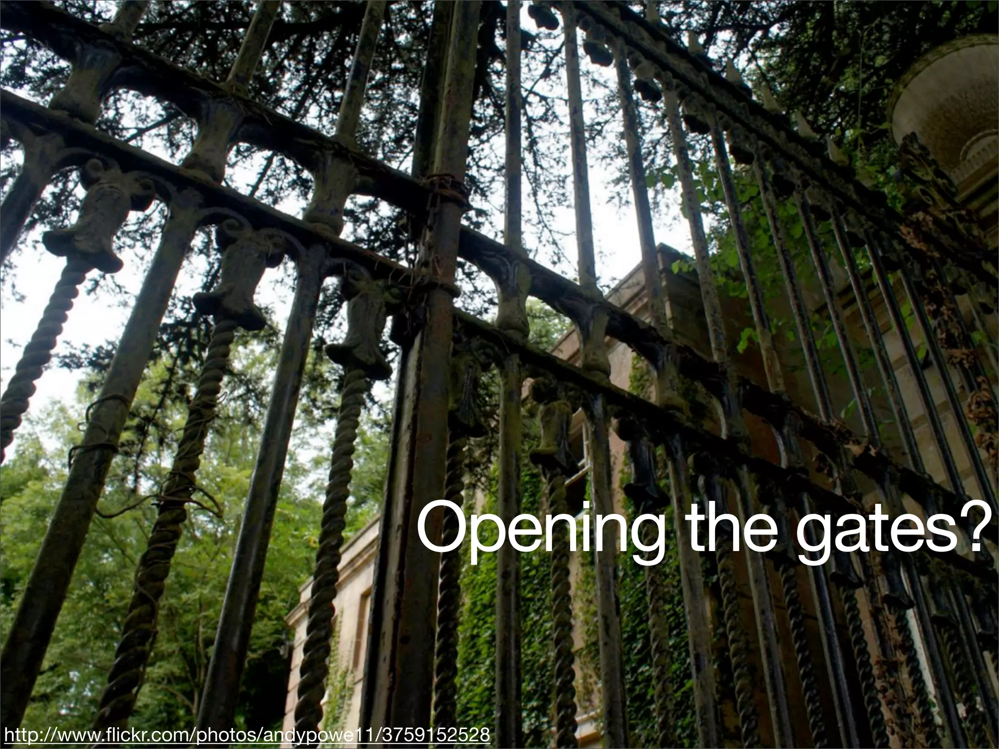 Opening the gates?

http://www.ﬂickr.com/photos/andypowe11/3759152528
 