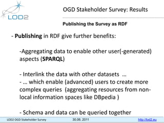 OGD Stakeholder Survey: Results

                              Publishing the Survey as RDF

   - Publishing in RDF give f...