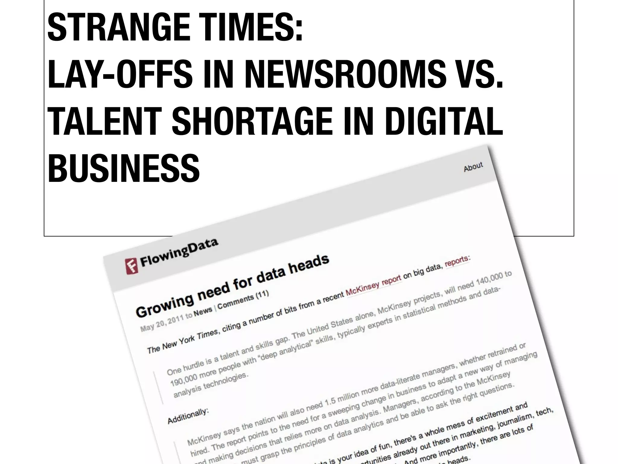 STRANGE TIMES:
LAY-OFFS IN NEWSROOMS VS.
TALENT SHORTAGE IN DIGITAL
BUSINESS
 