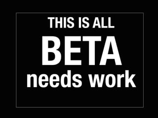 THIS IS ALL

 BETA
needs work
 