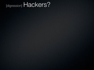 [digression]   Hackers?
 