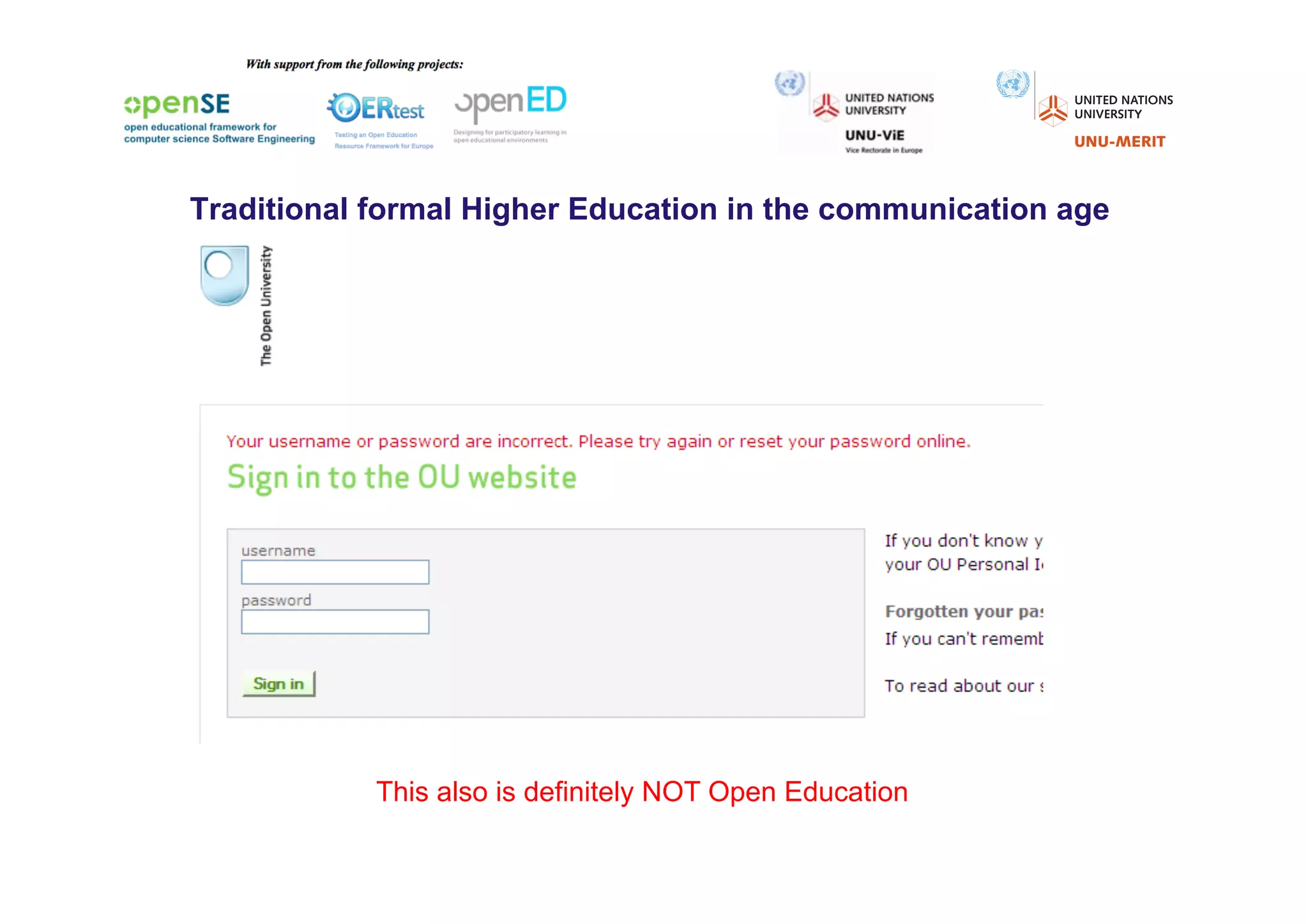 Traditional formal Higher Education in the communication age




            This also is definitely NOT Open Education
 
