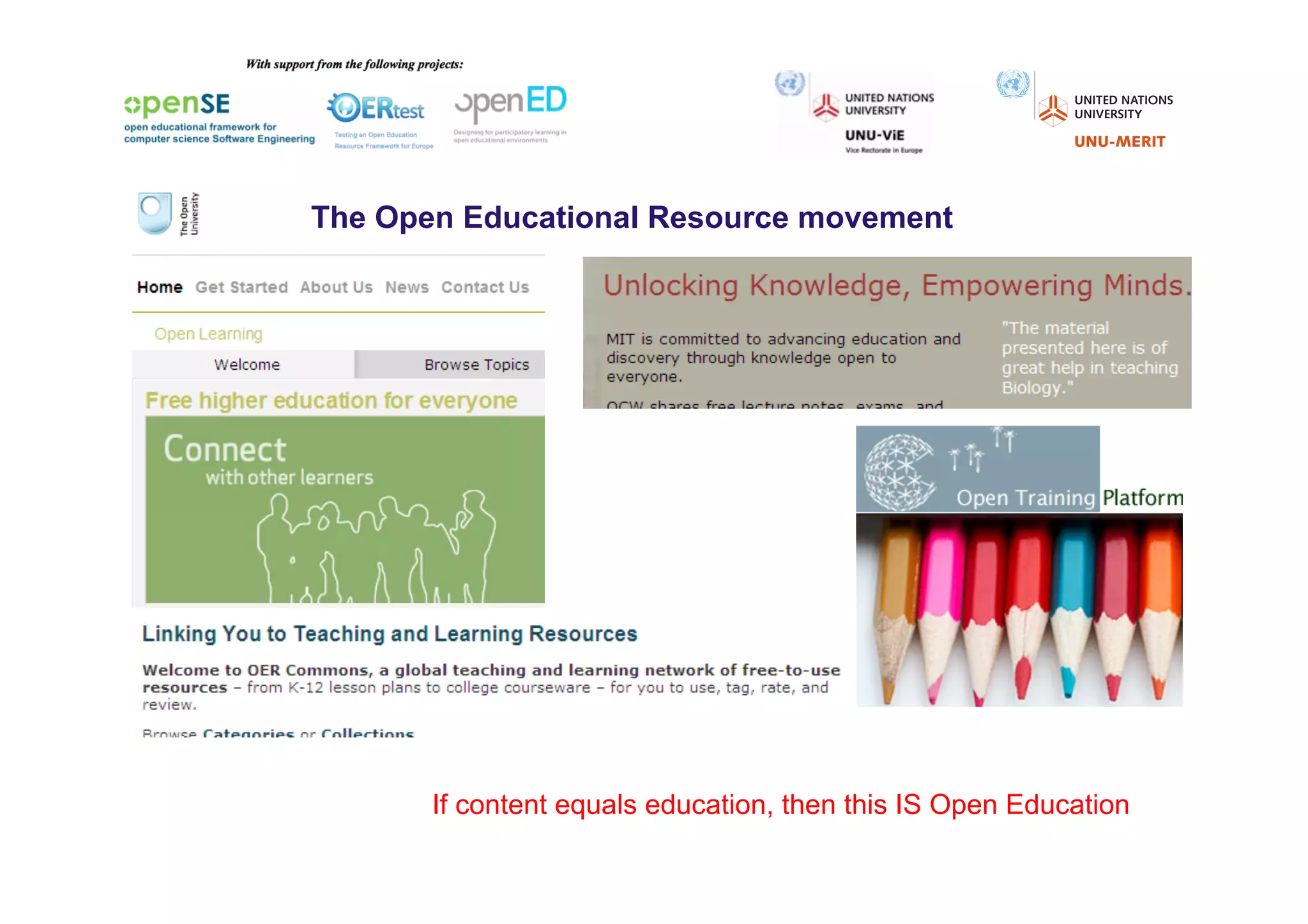 The Open Educational Resource movement




       If content equals education, then this IS Open Education
 