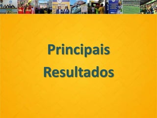 Principais
Resultados
 