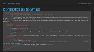 IDENTIFICATION NON SÉMANTIQUE
CSS ORIENTÉ OBJET
<div id="main" role="main">
<section class="headline container">
<h1>L’usi...