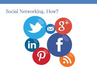Social Networking. How?
 