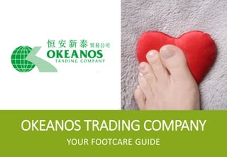 OKEANOS TRADING COMPANY
YOUR FOOTCARE GUIDE
 
