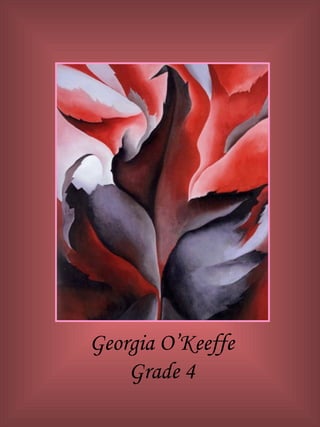 Georgia O’Keeffe Grade 4 