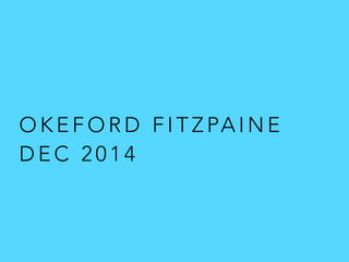 OKEFORD FITZPAINE 
DEC 2014 
 