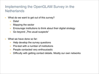 ▶ What do we want to get out of this survey?
▶ Data!
▶ Mapping the sector
▶ Encourage institutions to think about their di...