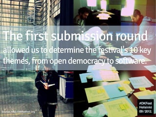 With a focus on open knowledge in action,
     we offered festival-goers themselves the
     chance to plan over 2/3 of the week
     together as Guest Programme Planners...




Source: http://okfestival.org
 