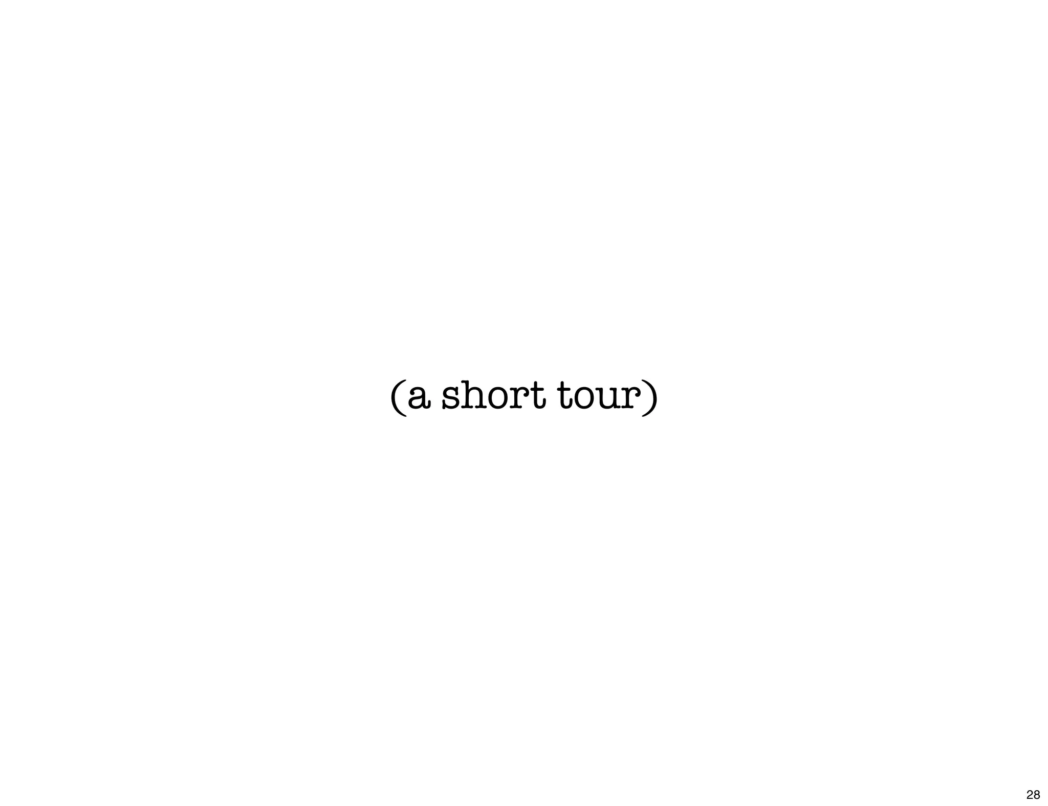 (a short tour)




                 28
 