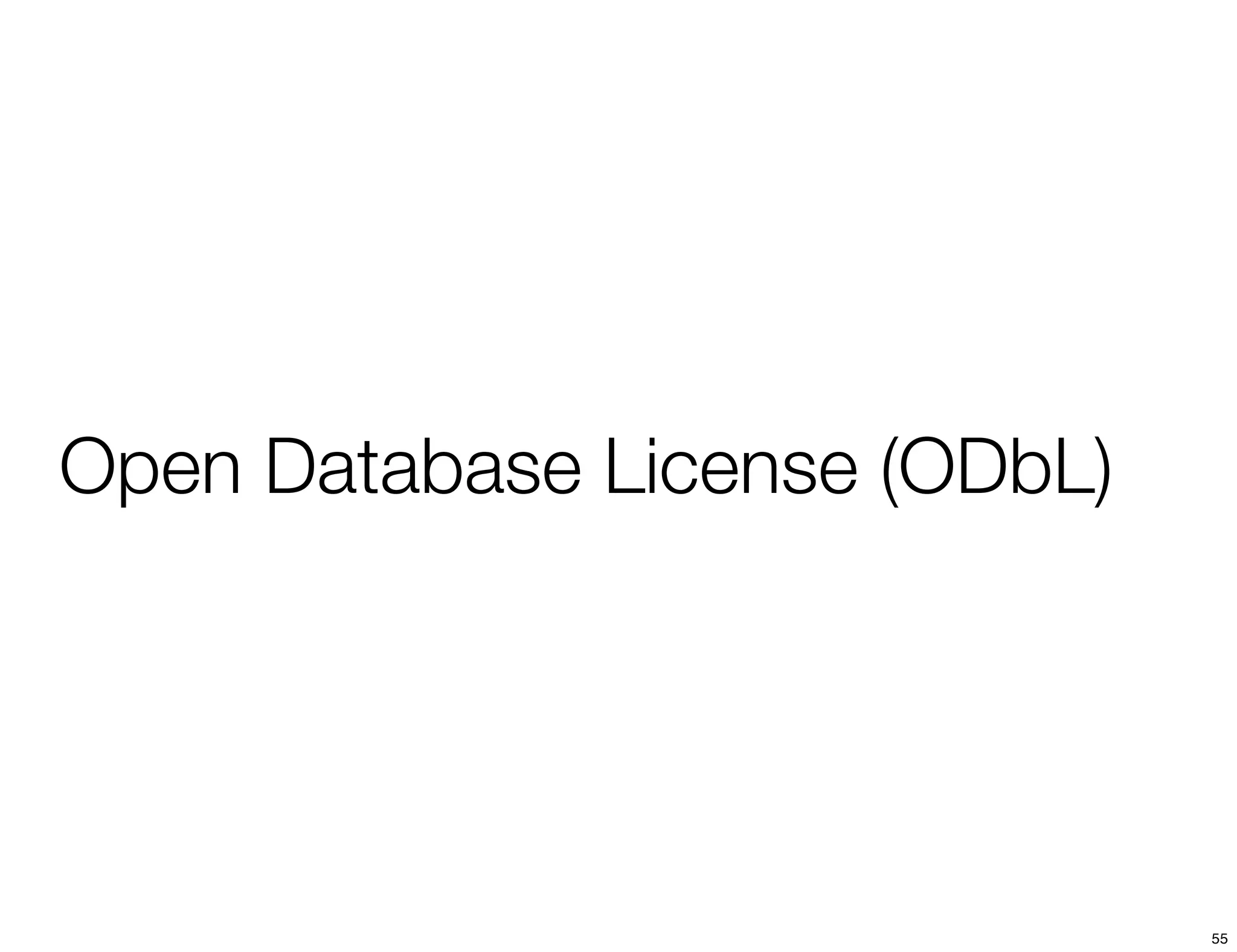 Open Database License (ODbL)




                               55
 