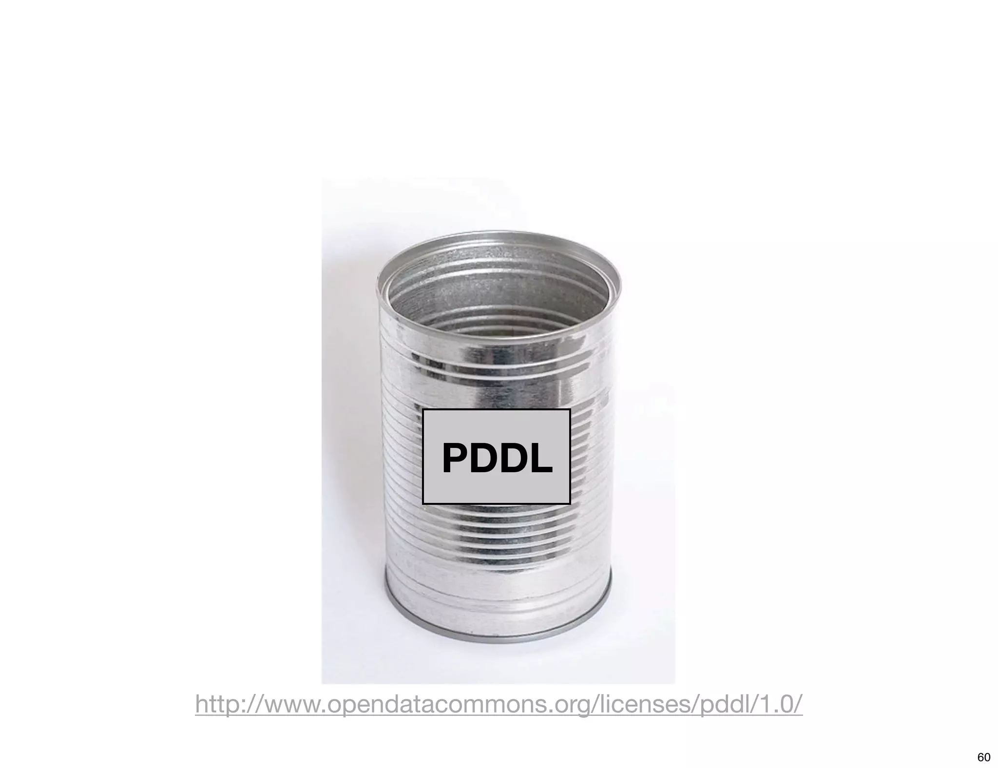 PDDL




http://www.opendatacommons.org/licenses/pddl/1.0/
                                                    60
 