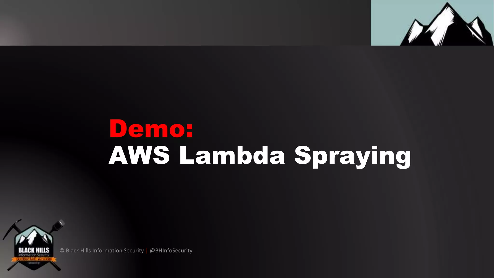 © Black Hills Information Security | @BHInfoSecurity
Demo:
AWS Lambda Spraying
 