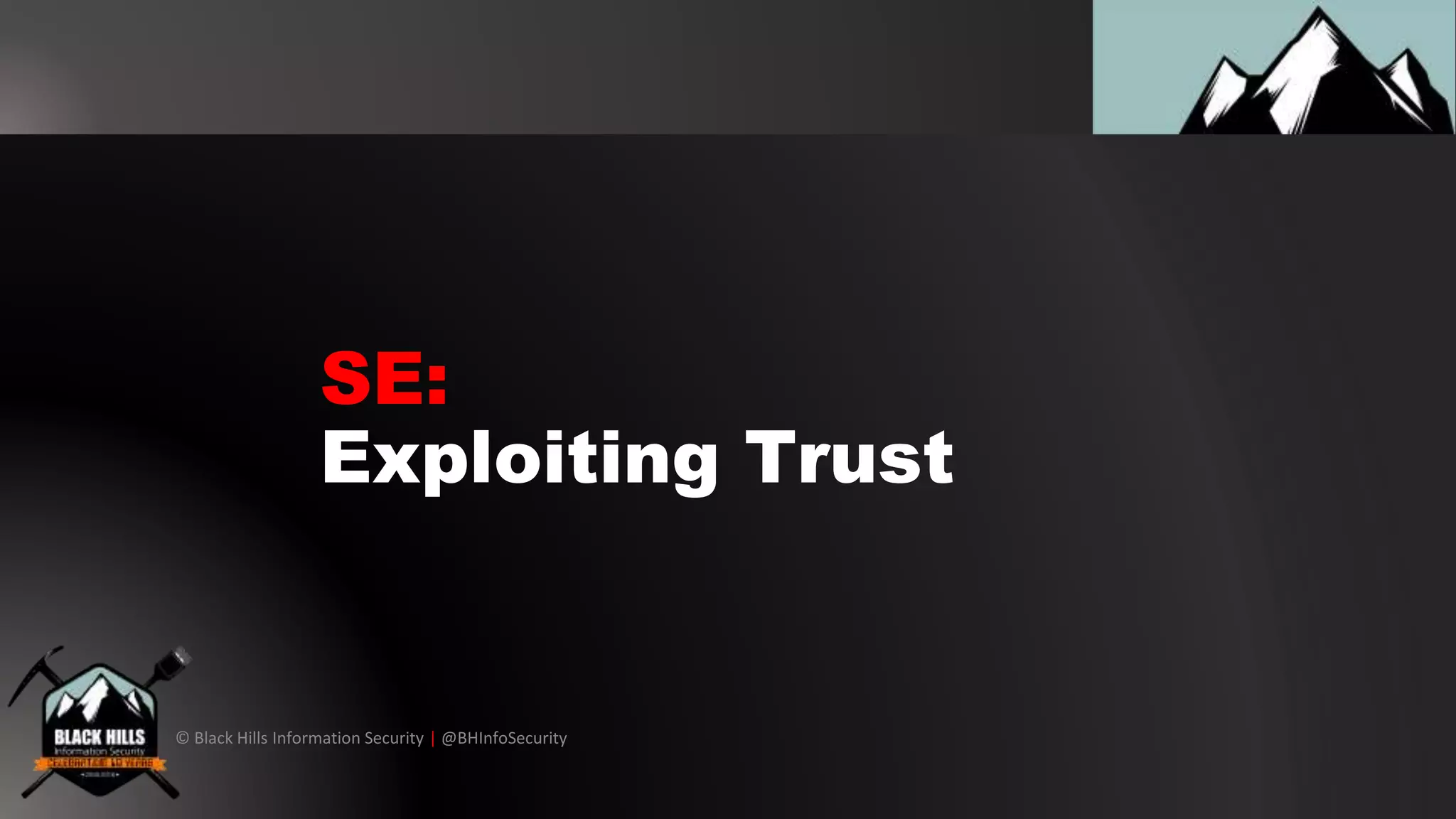 © Black Hills Information Security | @BHInfoSecurity
SE:
Exploiting Trust
 