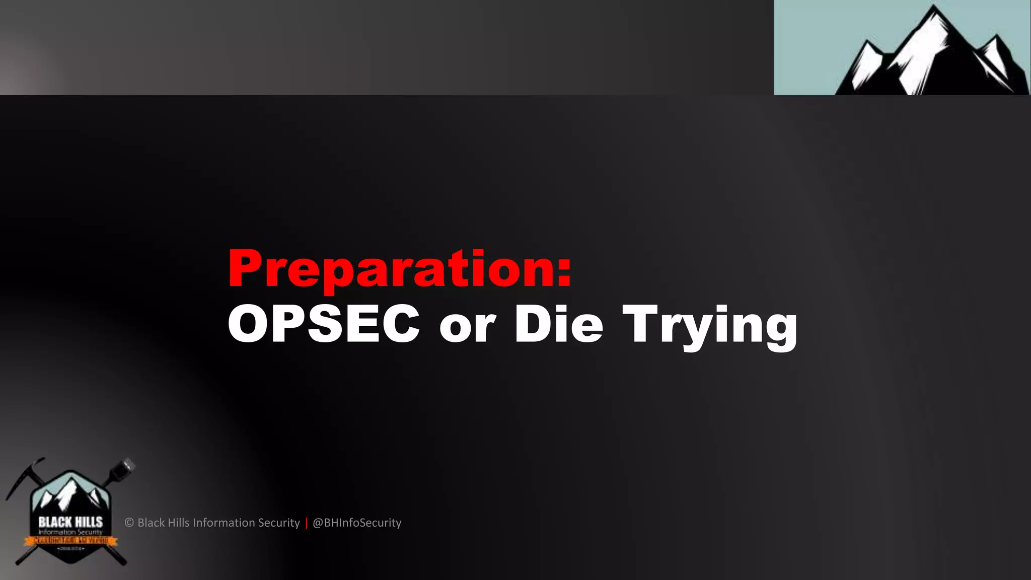 © Black Hills Information Security | @BHInfoSecurity
Preparation:
OPSEC or Die Trying
 