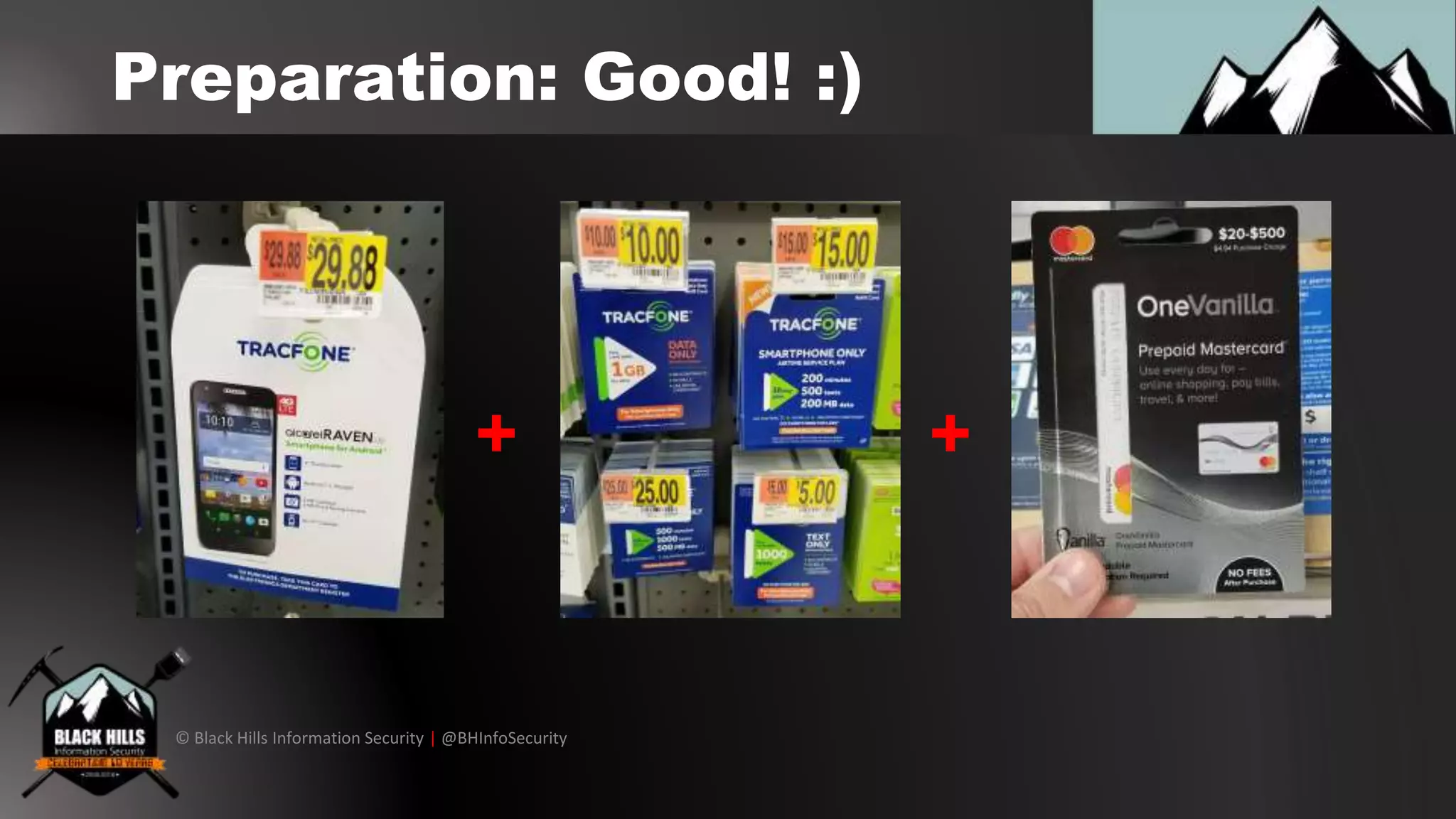 © Black Hills Information Security | @BHInfoSecurity
Preparation: Good! :)
+ +
 